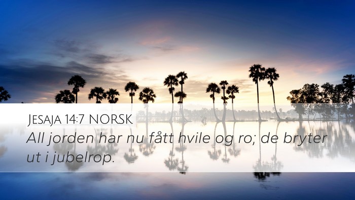 Jesaja 14:7 NORSK Desktop Wallpaper - All jorden har nu fått hvile og ro; de bryter ut - Desktop Bible Verse Wallpaper