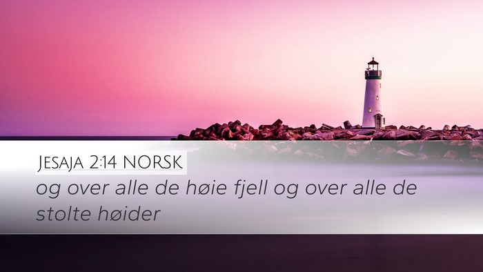 Jesaja 2:14 NORSK Desktop Wallpaper - og over alle de høie fjell og over alle de - Desktop Bible Verse Wallpaper