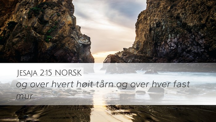 Jesaja 2:15 NORSK Desktop Wallpaper - og over hvert høit tårn og over hver fast - Desktop Bible Verse Wallpaper