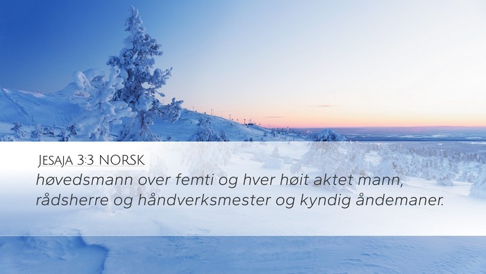 Jesaja 3:3 NORSK Desktop Wallpaper - høvedsmann over femti og hver høit aktet mann, - Desktop Bible Verse Wallpaper