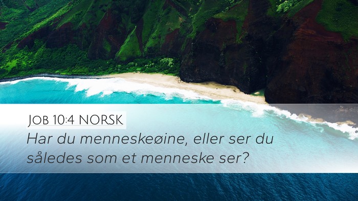 Job 10:4 NORSK Desktop Wallpaper - Har du menneskeøine, eller ser du således som - Desktop Bible Verse Wallpaper