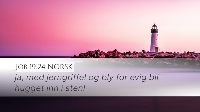 Job 19:24 NORSK Desktop Wallpaper - ja, med jerngriffel og bly for evig bli hugget - Desktop Bible Verse Wallpaper