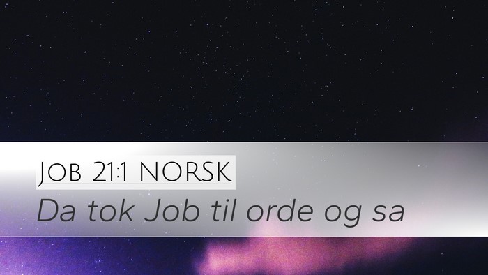 Job 21:1 NORSK Desktop Wallpaper - Da tok Job til orde og - Desktop Bible Verse Wallpaper