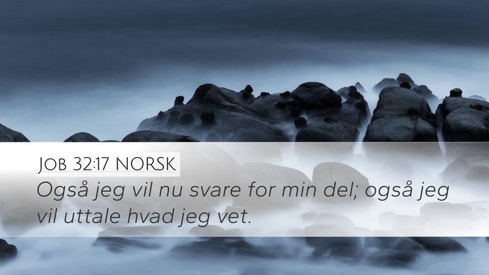 Job 32:17 NORSK Desktop Wallpaper - Også jeg vil nu svare for min del; også jeg vil - Desktop Bible Verse Wallpaper