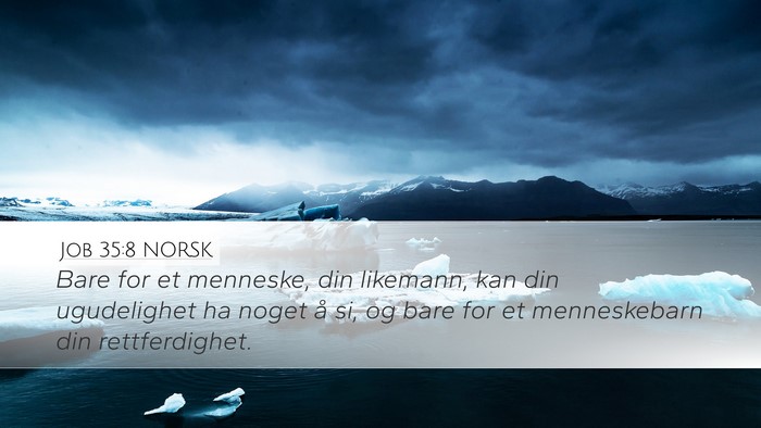 Job 35:8 NORSK Desktop Wallpaper - Bare for et menneske, din likemann, kan din - Desktop Bible Verse Wallpaper
