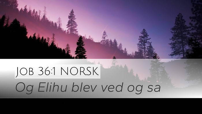 Job 36:1 NORSK Desktop Wallpaper - Og Elihu blev ved og - Desktop Bible Verse Wallpaper