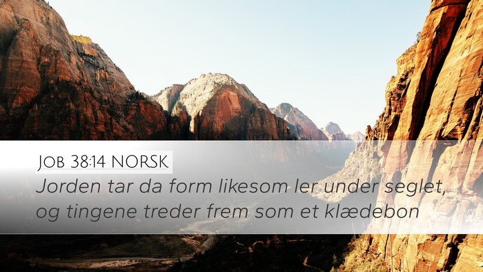 Job 38:14 NORSK Desktop Wallpaper - Jorden tar da form likesom ler under seglet, og - Desktop Bible Verse Wallpaper
