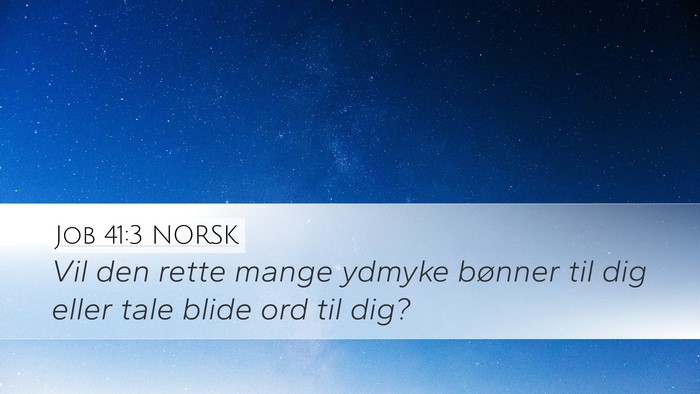 Job 41:3 NORSK Desktop Wallpaper - Vil den rette mange ydmyke bønner til dig eller - Desktop Bible Verse Wallpaper
