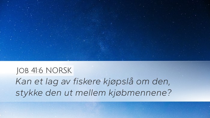 Job 41:6 NORSK Desktop Wallpaper - Kan et lag av fiskere kjøpslå om den, stykke - Desktop Bible Verse Wallpaper