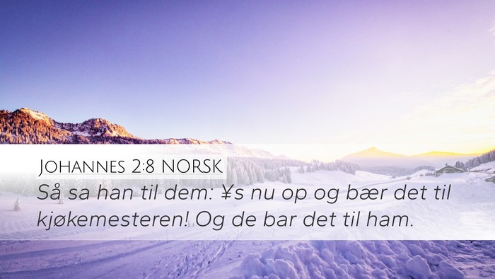Johannes 2:8 NORSK Desktop Wallpaper - Så sa han til dem: ¥s nu op og bær det til - Desktop Bible Verse Wallpaper