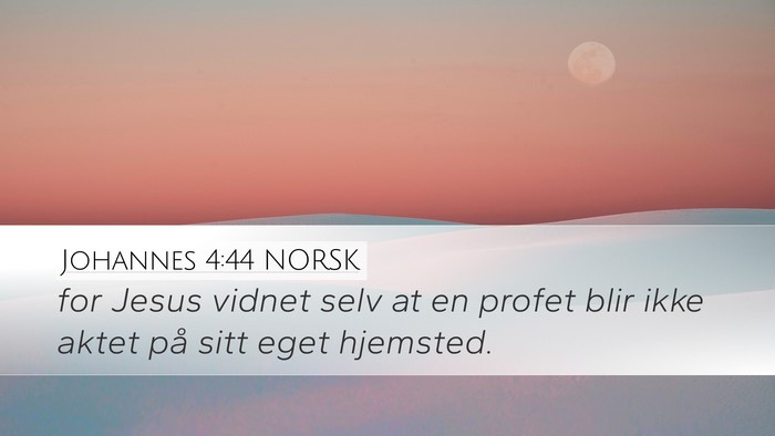 Johannes 4:44 NORSK Desktop Wallpaper - for Jesus vidnet selv at en profet blir ikke - Desktop Bible Verse Wallpaper
