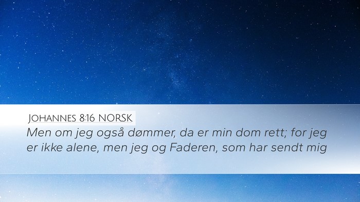 Johannes 8:16 NORSK Desktop Wallpaper - Men om jeg også dømmer, da er min dom rett; for - Desktop Bible Verse Wallpaper