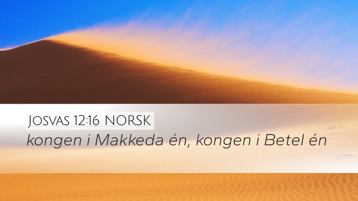Josvas 12:16 NORSK Desktop Wallpaper - kongen i Makkeda én, kongen i Betel - Desktop Bible Verse Wallpaper