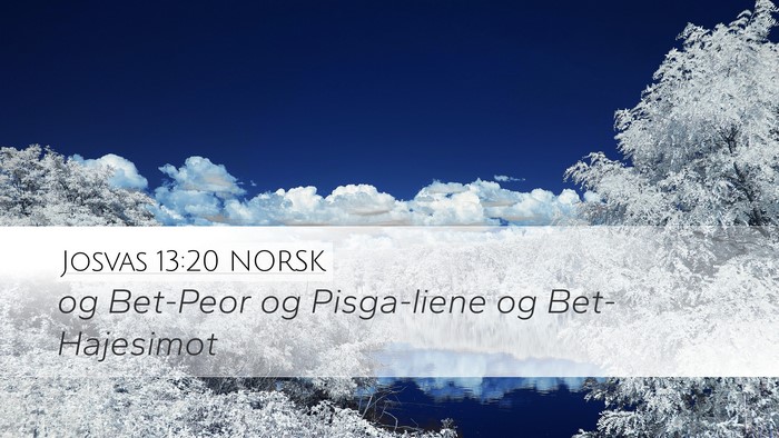 Josvas 13:20 NORSK Desktop Wallpaper - og Bet-Peor og Pisga-liene og - Desktop Bible Verse Wallpaper