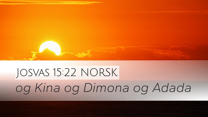 Josvas 15:22 NORSK Desktop Wallpaper - og Kina og Dimona og - Desktop Bible Verse Wallpaper