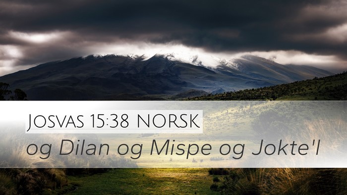 Josvas 15:38 NORSK Desktop Wallpaper - og Dilan og Mispe og - Desktop Bible Verse Wallpaper