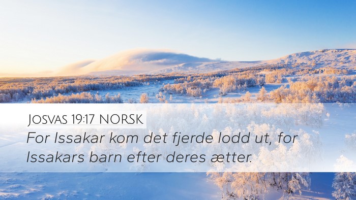 Josvas 19:17 NORSK Desktop Wallpaper - For Issakar kom det fjerde lodd ut, for Issakars - Desktop Bible Verse Wallpaper