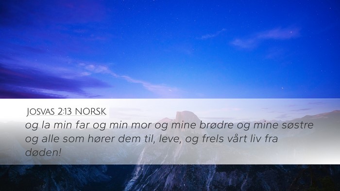 Josvas 2:13 NORSK Desktop Wallpaper - og la min far og min mor og mine brødre og mine - Desktop Bible Verse Wallpaper