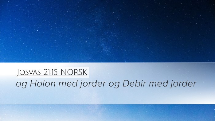 Josvas 21:15 NORSK Desktop Wallpaper - og Holon med jorder og Debir med - Desktop Bible Verse Wallpaper