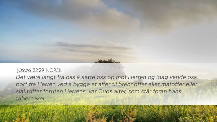 Josvas 22:29 NORSK Desktop Wallpaper - Det være langt fra oss å sette oss op mot - Desktop Bible Verse Wallpaper