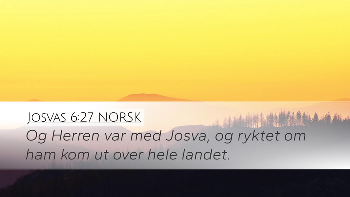 Josvas 6:27 NORSK Desktop Wallpaper - Og Herren var med Josva, og ryktet om ham kom ut - Desktop Bible Verse Wallpaper