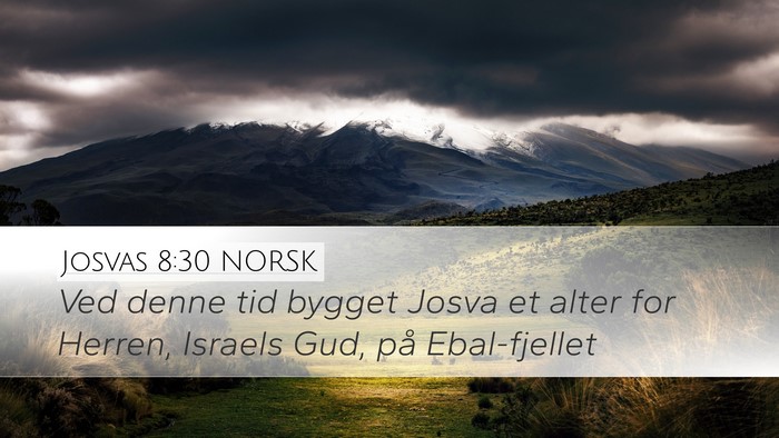 Josvas 8:30 NORSK Desktop Wallpaper - Ved denne tid bygget Josva et alter for Herren, - Desktop Bible Verse Wallpaper
