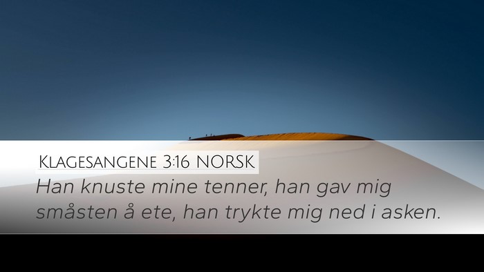 Klagesangene 3:16 NORSK Desktop Wallpaper - Han knuste mine tenner, han gav mig småsten å - Desktop Bible Verse Wallpaper