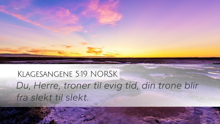 Klagesangene 5:19 NORSK Desktop Wallpaper - Du, Herre, troner til evig tid, din trone blir - Desktop Bible Verse Wallpaper