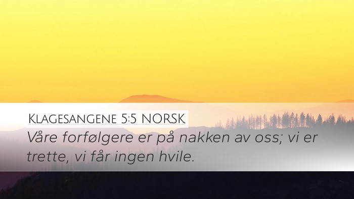 Klagesangene 5:5 NORSK Bible Verse Image