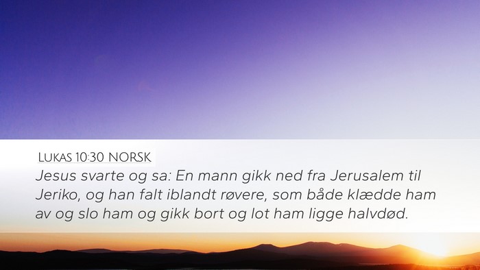Lukas 10:30 NORSK Desktop Wallpaper - Jesus svarte og sa: En mann gikk ned fra - Desktop Bible Verse Wallpaper