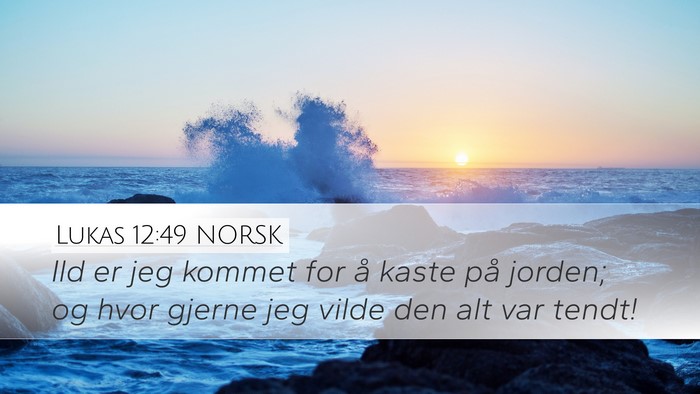 Lukas 12:49 NORSK Bible Verse Image
