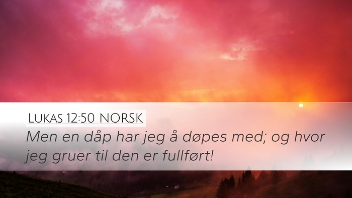 Lukas 12:50 NORSK Bible Verse Image