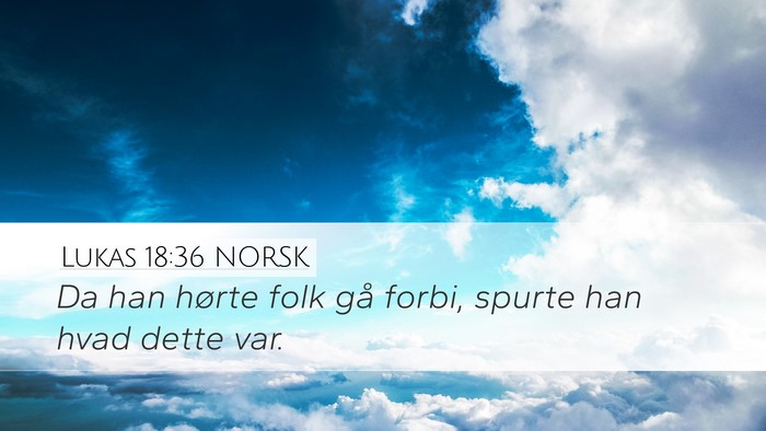 Lukas 18:36 NORSK Bible Verse Image
