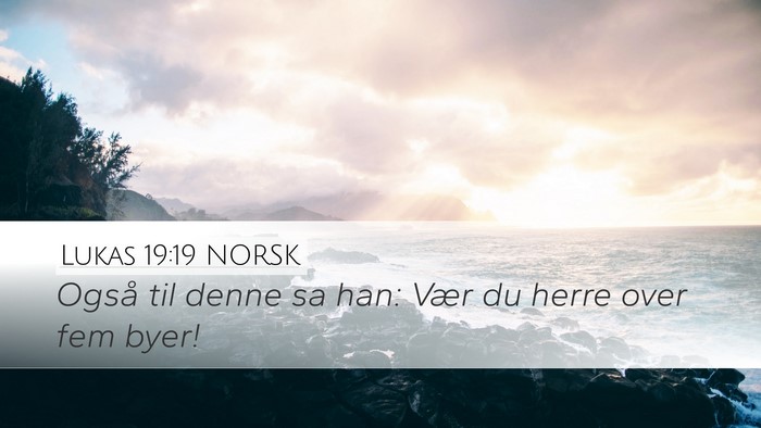 Lukas 19:19 NORSK Desktop Wallpaper - Også til denne sa han: Vær du herre over fem - Desktop Bible Verse Wallpaper