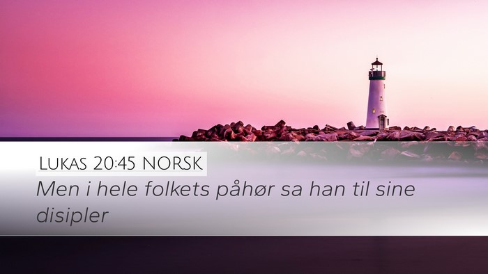 Lukas 20:45 NORSK Desktop Wallpaper - Men i hele folkets påhør sa han til sine - Desktop Bible Verse Wallpaper