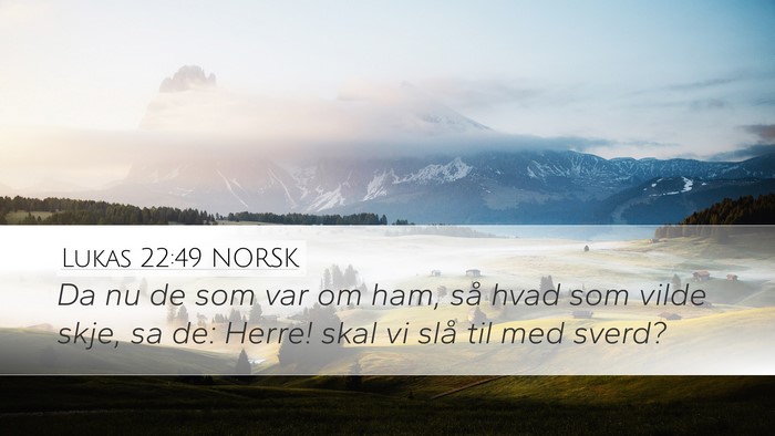 Lukas 22:49 NORSK Bible Verse Image