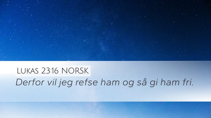 Lukas 23:16 NORSK Bible Verse Image