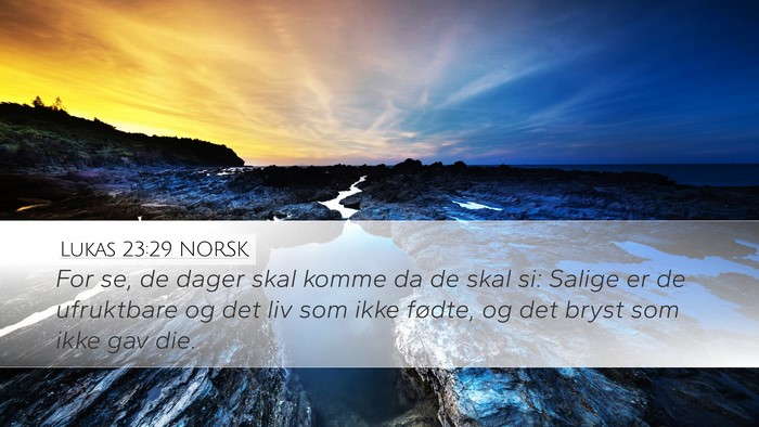 Lukas 23:29 NORSK Bible Verse Image