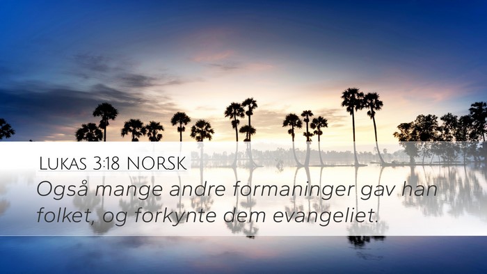 Lukas 3:18 NORSK Desktop Wallpaper - Også mange andre formaninger gav han folket, og - Desktop Bible Verse Wallpaper