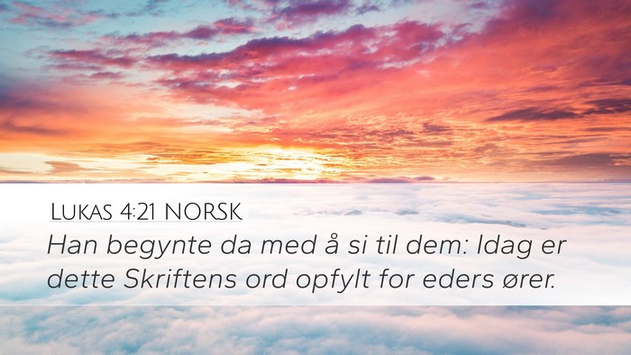 Lukas 4:21 NORSK Desktop Wallpaper - Han begynte da med å si til dem: Idag er dette - Desktop Bible Verse Wallpaper