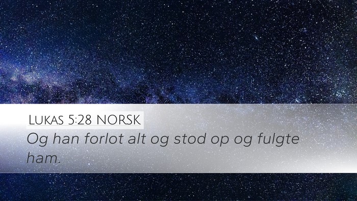 Lukas 5:28 NORSK Desktop Wallpaper - Og han forlot alt og stod op og fulgte - Desktop Bible Verse Wallpaper