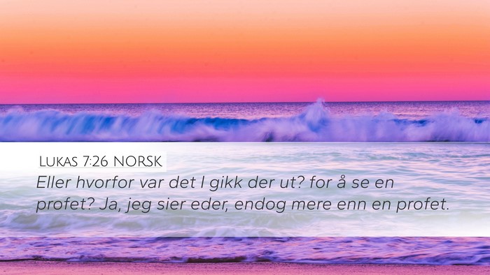 Lukas 7:26 NORSK Desktop Wallpaper - Eller hvorfor var det I gikk der ut? for å se en - Desktop Bible Verse Wallpaper