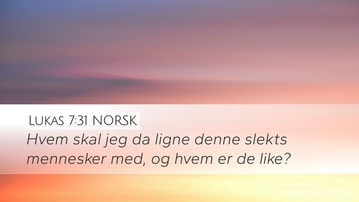 Lukas 7:31 NORSK Bible Verse Image