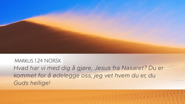 Markus 1:24 NORSK Desktop Wallpaper - Hvad har vi med dig å gjøre, Jesus fra Nasaret? - Desktop Bible Verse Wallpaper