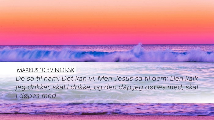Markus 10:39 NORSK Desktop Wallpaper - De sa til ham: Det kan vi. Men Jesus sa til dem: - Desktop Bible Verse Wallpaper