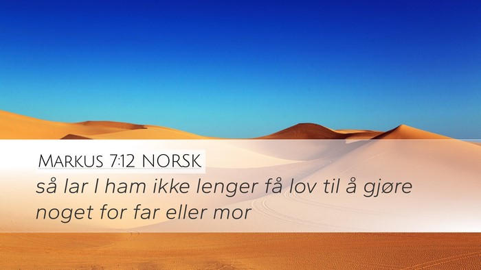 Markus 7:12 NORSK Desktop Wallpaper - så lar I ham ikke lenger få lov til å gjøre - Desktop Bible Verse Wallpaper