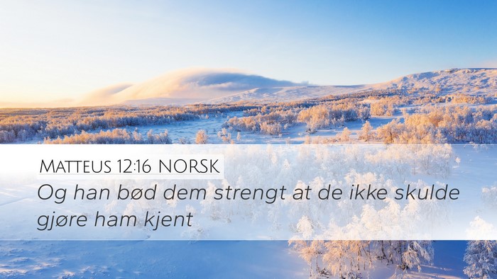 Matteus 12:16 NORSK Bible Verse Image