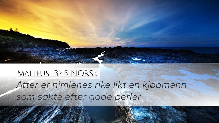 Matteus 13:45 NORSK Desktop Wallpaper - Atter er himlenes rike likt en kjøpmann som - Desktop Bible Verse Wallpaper