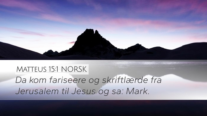 Matteus 15:1 NORSK Desktop Wallpaper - Da kom fariseere og skriftlærde fra Jerusalem - Desktop Bible Verse Wallpaper