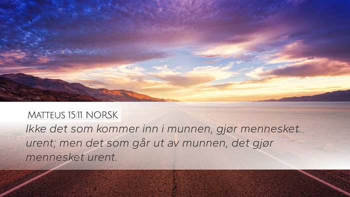 Matteus 15:11 NORSK Desktop Wallpaper - Ikke det som kommer inn i munnen, gjør mennesket - Desktop Bible Verse Wallpaper